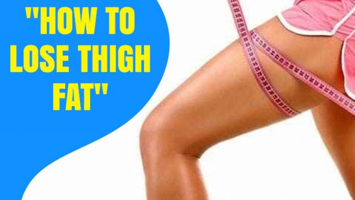 How to lose thigh fat